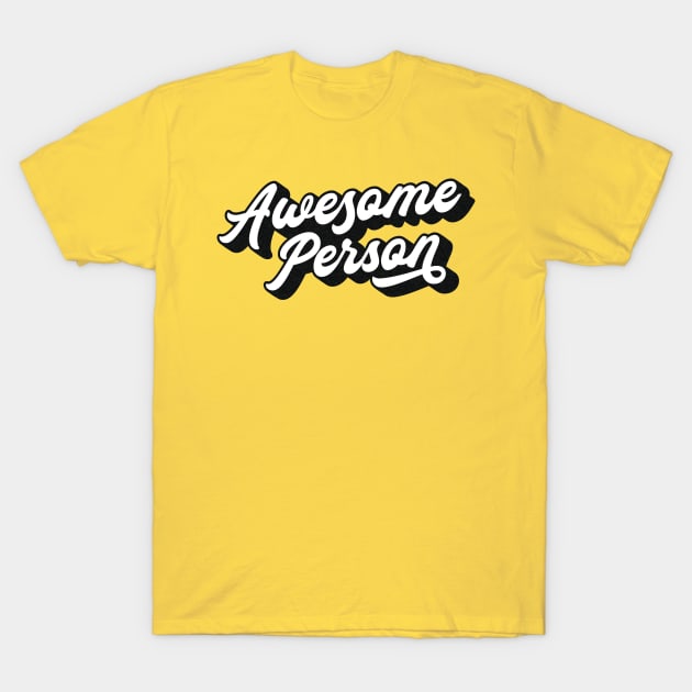 Awesome Person Lettering (Black & White Design) T-Shirt by Optimix